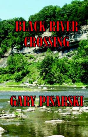 Black River Crossing de Gary Pisarski