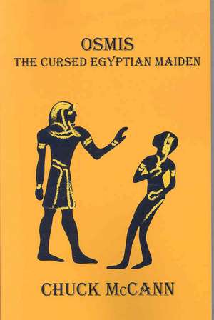 Osmis, the Cursed Egyptian Maiden de Chuck McCann