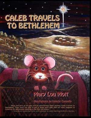 Caleb Travels to Bethlehem de Mary Lou Mott