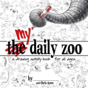 My Daily Zoo: A Drawing Activity Book for All Ages de Chris Ayers