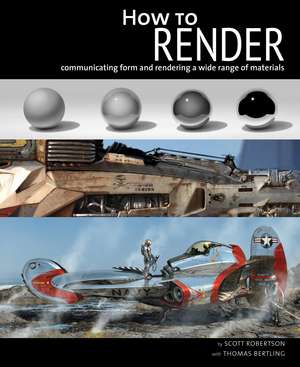 How to Render: The Fundamentals of Light, Shadow and Reflectivity de Thomas Bertling