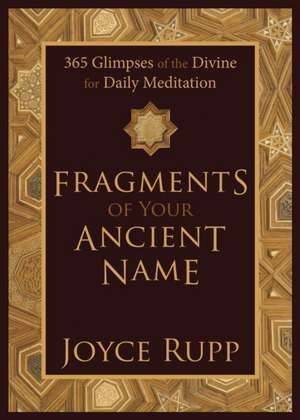 Fragments of Your Ancient Name de Joyce Rupp