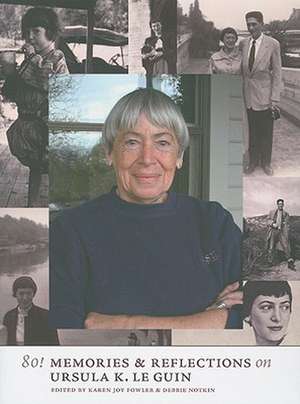 80! Memories & Reflections on Ursula K. Le Guin de Karen Joy Fowler