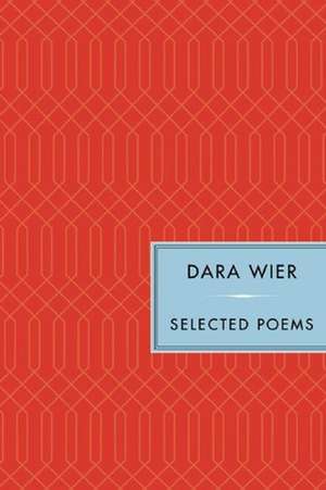 Selected Poems de Dara Wier