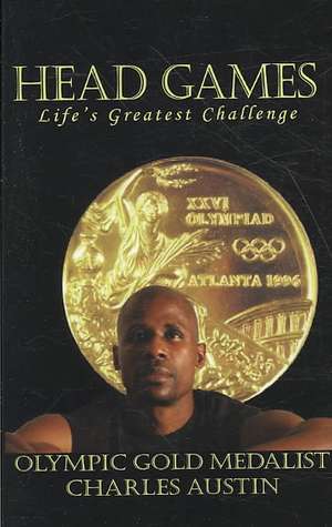 Head Games: Life's Greatest Challenge de Charles Austin