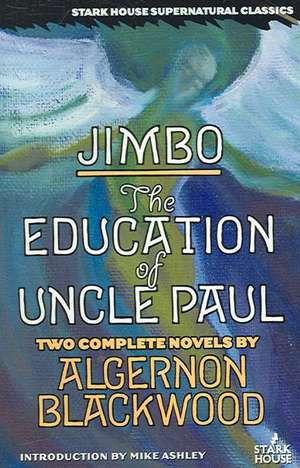 Jimbo / The Education of Uncle Paul de Algernon Blackwood