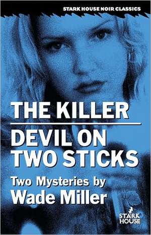 The Killer/Devil on Two Sticks de Wade Miller