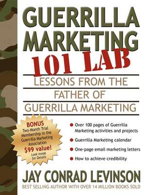 Guerrilla Marketing 101 Lab: Lessons from the Father of Guerrilla Marketing de Jay Conrad Levinson