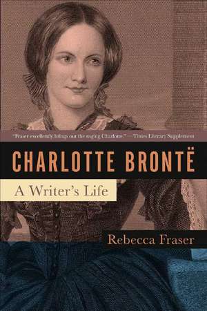 Charlotte Bronte: A Writer's Life de Rebecca Fraser