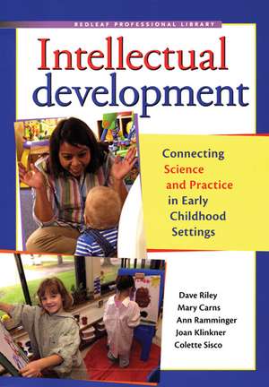 Intellectual Development: Connecting Science and Practice in Early Childhood Settings de Dave Riley