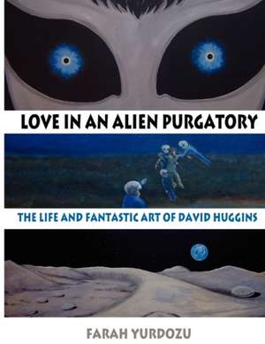 Love in an Alien Purgatory de Farah Yurdozu