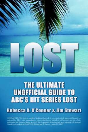 Lost: The Ultimate Unofficial Guide to ABC's Hit Series Lost News, Analysis and Speculation Season One de Rebecca K. O'Conner