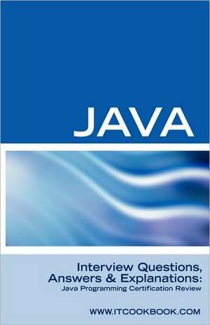 Java Interview Questions: Java Programming Certification Review de Terry Sanchez