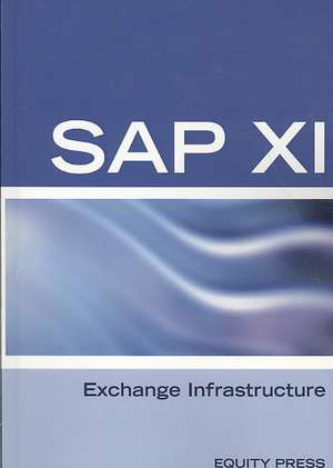 Sap Exhange Infrastructure Certification Review: Sap XI Interview Questions, Answers, and Explanations de Terry Sanchez-Clark