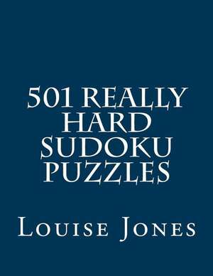 501 Really Hard Sudoku Puzzles de Louise Jones