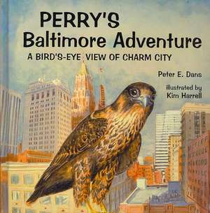 Perry's Baltimore Adventure: A Bird's-Eye View of Charm City de Peter E. Dans