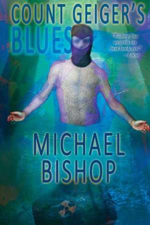 Count Geiger's Blues de Michael Bishop