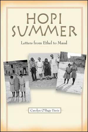 Hopi Summer: Letters from Ethel to Maud de Carolyn O'Bagy Davis