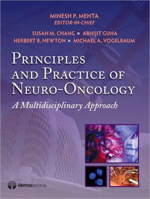 Principles and Practice of Neuro-Oncology: A Multidisciplinary Approach de Minesh P. Mehta