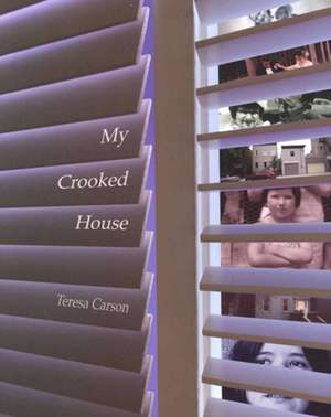 My Crooked House de Teresa Carson