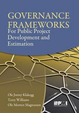 Governance Frameworks for Public Project Development and Estimation de Ole Jonny Klakegg