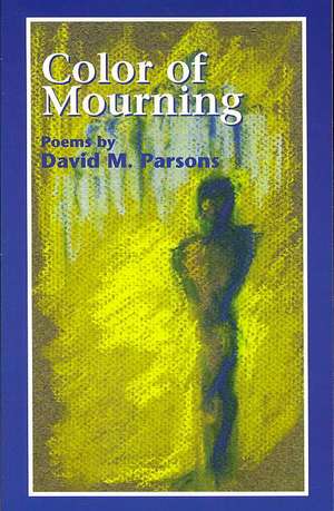 Color of Mourning de David M. Parsons