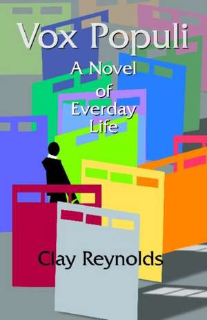 Vox Populi: A Novel of the Common Man de Clay Reynolds