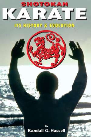 Shotokan Karate: Its History and Evolution de Randall G. Hassell