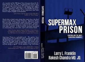 Supermax Prison: Controling The Most Dangerous Criminals de Jd Rakesh Chandra MD