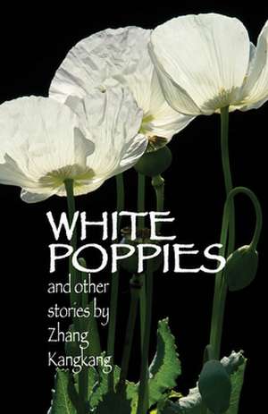 White Poppies and Other Stories de Kangkang Zhang