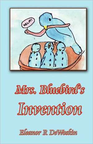 Mrs. Bluebird's Invention de Eleanor Ritchie Dewoskin