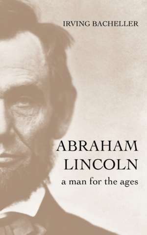 Abraham Lincoln: A Man for the Ages de Irving Bacheller