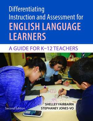 Differentiating Instruction and Assessment for English Language Learners: A Guide for K?12 Teachers, Second Edition with Poster de Shelley Fairbairn