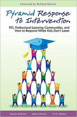 Pyramid Response to Intervention: RTI, Professional Learning Communities, and How to Respond When Kids Don't Learn de Austin Buffum