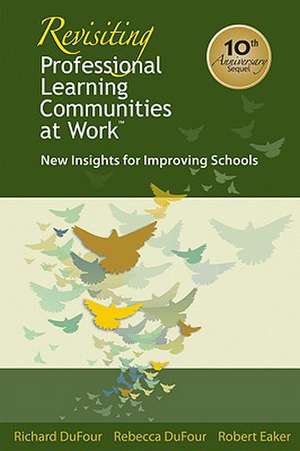 Revisiting Professional Learning Communities at Work: New Insights for Improving Schools de Richard DuFour