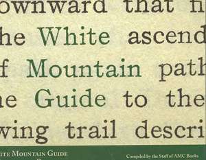 White Mountain Guide: A Centennial Retrospective de Appalachian Mountain Club Books