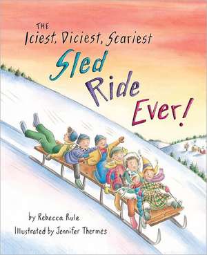 The Iciest, Diciest, Scariest Sled Ride Ever! de Rebecca Rule