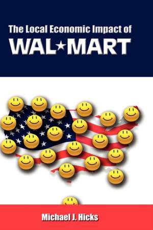 The Local Economic Impact of Wal-Mart de Michael J. Hicks