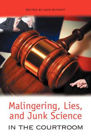 Malingering, Lies, and Junk Science in the Courtroom de Jack Kitaeff