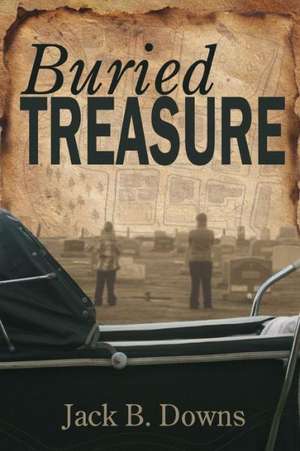 Buried Treasure de Jack B. Downs