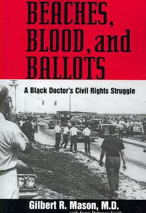 Beaches, Blood, and Ballots: A Black Doctor's Civil Rights Struggle de M. D. Mason, Gilbert R.