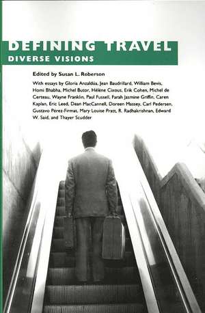 Defining Travel: Diverse Visions de Susan L. Roberson