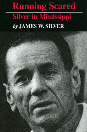 Running Scared: Silver in Mississippi de James W. Silver