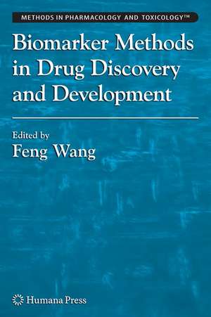 Biomarker Methods in Drug Discovery and Development de Feng Wang