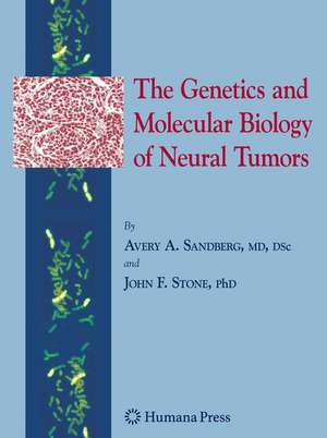 The Genetics and Molecular Biology of Neural Tumors de Avery A. Sandberg