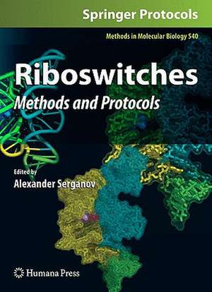 Riboswitches: Methods and Protocols de Alexander Serganov