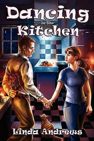 Dancing in the Kitchen de Linda Andrews