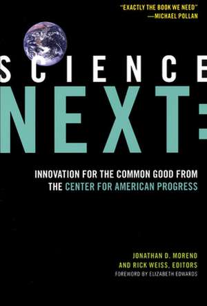 Science Next: Innovation for the Common Good from the Center for American Progress de Jonathan D. Moreno