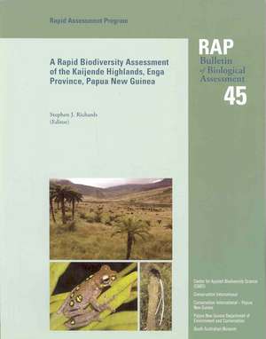 A Rapid Biodiversity Assessment of the Kaijende Highlands, Enga Province, Papua New Guinea: RAP Bulletin of Biological Assessment #45 de Stephen J. Richards