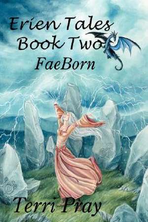 Erien Tales Book Two: Faeborn de Terri Pray